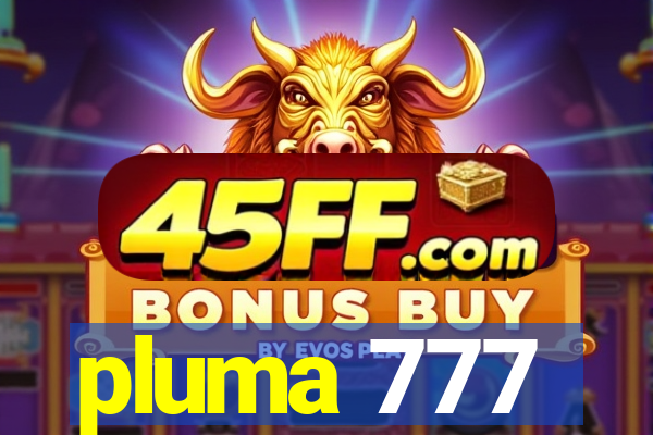 pluma 777